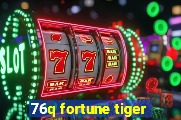 76q fortune tiger